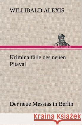 Kriminalfälle des neuen Pitaval Alexis, Willibald 9783847242246