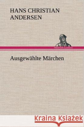 Ausgewählte Märchen Andersen, Hans Christian 9783847242260