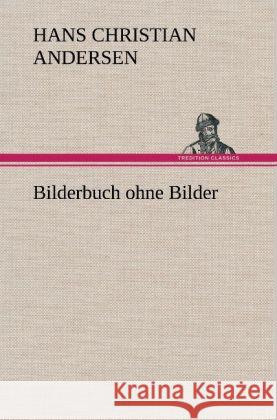 Bilderbuch ohne Bilder Andersen, Hans Christian 9783847242277