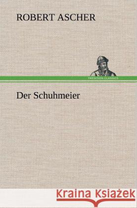 Der Schuhmeier Ascher, Robert 9783847242703