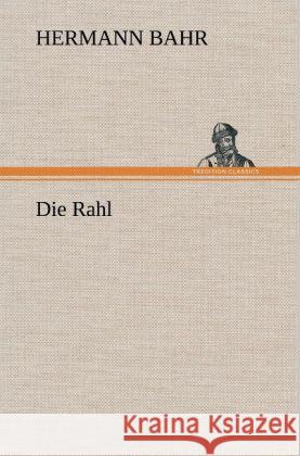 Die Rahl Bahr, Hermann 9783847242987 TREDITION CLASSICS