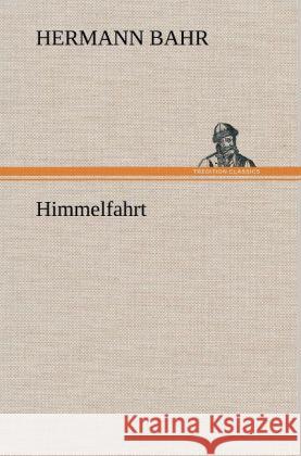 Himmelfahrt Bahr, Hermann 9783847243007 TREDITION CLASSICS