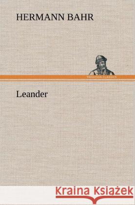 Leander Bahr, Hermann 9783847243021 TREDITION CLASSICS