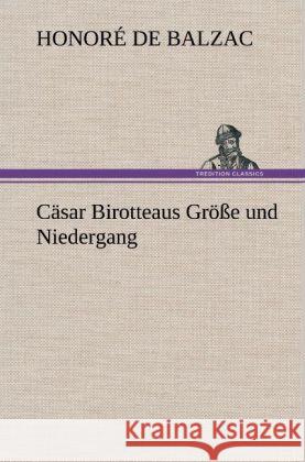 Cäsar Birotteaus Größe und Niedergang Balzac, Honoré de 9783847243113 TREDITION CLASSICS