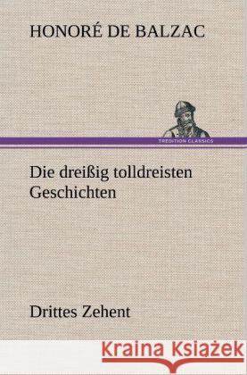 Die dreißig tolldreisten Geschichten - Drittes Zehent Balzac, Honoré de 9783847243199 TREDITION CLASSICS