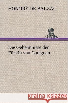 Die Geheimnisse der Fürstin von Cadignan Balzac, Honoré de 9783847243250 TREDITION CLASSICS