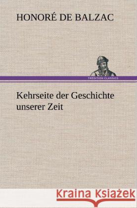 Kehrseite der Geschichte unserer Zeit Balzac, Honoré de 9783847243328 TREDITION CLASSICS