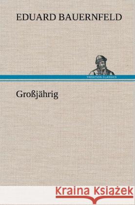 Großjährig Bauernfeld, Eduard 9783847243618 TREDITION CLASSICS