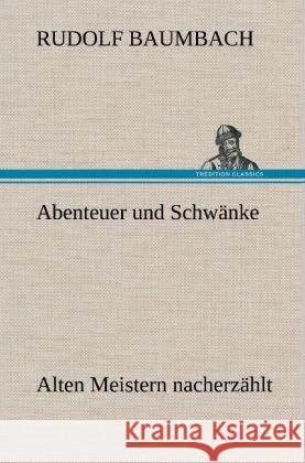 Abenteuer und Schwänke Baumbach, Rudolf 9783847243625 TREDITION CLASSICS