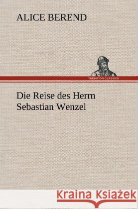 Die Reise des Herrn Sebastian Wenzel Berend, Alice 9783847243793