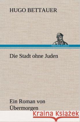 Die Stadt Ohne Juden Hugo Bettauer 9783847243892 Tredition Classics