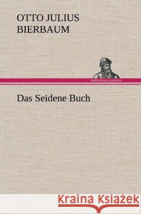 Das Seidene Buch Bierbaum, Otto Julius 9783847243922