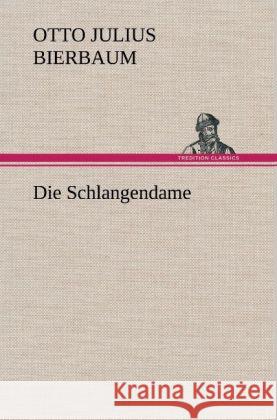 Die Schlangendame Bierbaum, Otto Julius 9783847243939