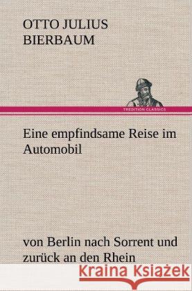 Eine empfindsame Reise im Automobil Bierbaum, Otto Julius 9783847243946 TREDITION CLASSICS
