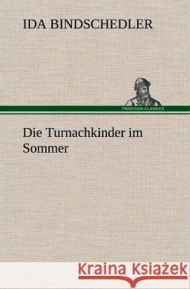 Die Turnachkinder im Sommer Bindschedler, Ida 9783847244059 TREDITION CLASSICS