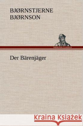 Der Bärenjäger Bjørnson, Bjørnstjerne 9783847244141 TREDITION CLASSICS