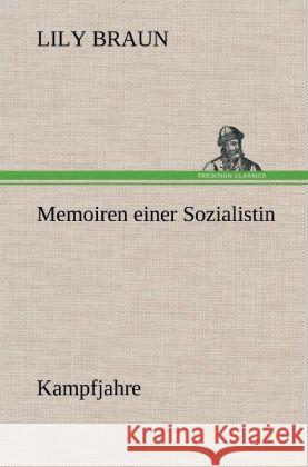 Memoiren einer Sozialistin - Kampfjahre Braun, Lily 9783847244585 TREDITION CLASSICS