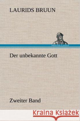 Der unbekannte Gott - Zweiter Band Bruun, Laurids 9783847244769