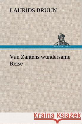 Van Zantens wundersame Reise Bruun, Laurids 9783847244820