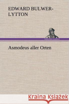 Asmodeus aller Orten Bulwer-Lytton, Edward George 9783847244851 TREDITION CLASSICS