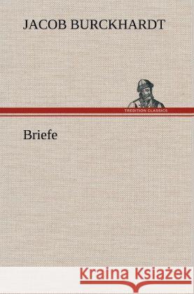 Briefe Burckhardt, Jacob Chr. 9783847245001 TREDITION CLASSICS