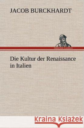 Die Kultur der Renaissance in Italien Burckhardt, Jacob Chr. 9783847245018 TREDITION CLASSICS