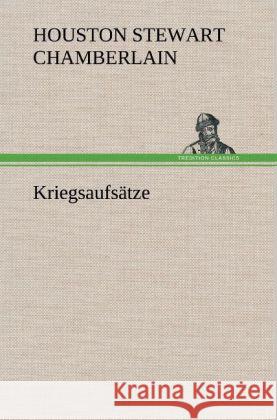 Kriegsaufsätze Chamberlain, Houston St. 9783847245193 TREDITION CLASSICS