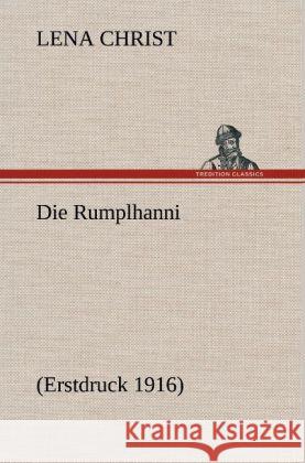 Die Rumplhanni Christ, Lena 9783847245261 TREDITION CLASSICS