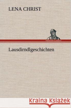 Lausdirndlgeschichten Christ, Lena 9783847245285 TREDITION CLASSICS