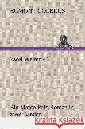 Zwei Welten - 1 Colerus, Egmont 9783847245421 TREDITION CLASSICS