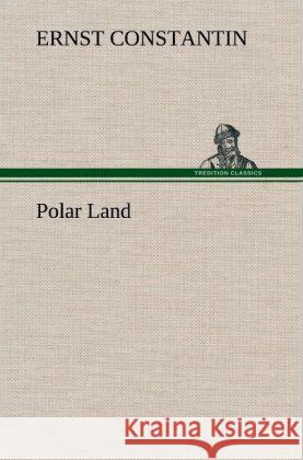 Polar Land Constantin, Ernst 9783847245537