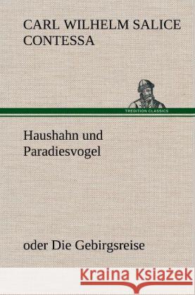 Haushahn und Paradiesvogel Contessa, Carl Wilhelm Salice 9783847245551