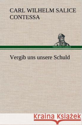 Vergib uns unsere Schuld Contessa, Carl Wilhelm Salice 9783847245568