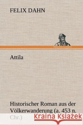 Attila Dahn, Felix 9783847245773 TREDITION CLASSICS