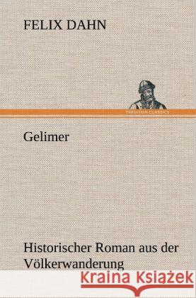 Gelimer Felix Dahn 9783847245841 Tredition Classics