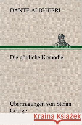 Die göttliche Komödie - Übertragungen von Stefan George Dante Alighieri 9783847245957 TREDITION CLASSICS