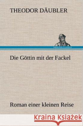 Die Göttin mit der Fackel Däubler, Theodor 9783847245964