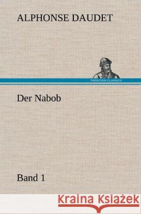 Der Nabob, Band 1 Daudet, Alphonse 9783847246008