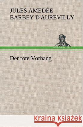 Der rote Vorhang Barbey d'Aurevilly, Jules 9783847246077