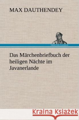Das Märchenbriefbuch der heiligen Nächte im Javanerlande Dauthendey, Max 9783847246114 TREDITION CLASSICS