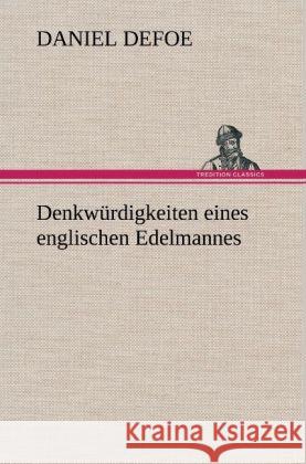 Denkwürdigkeiten eines englischen Edelmannes Defoe, Daniel 9783847246312