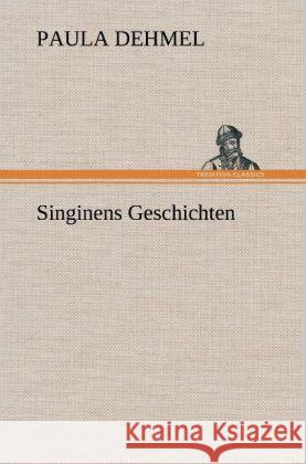 Singinens Geschichten Dehmel, Paula 9783847246350 TREDITION CLASSICS