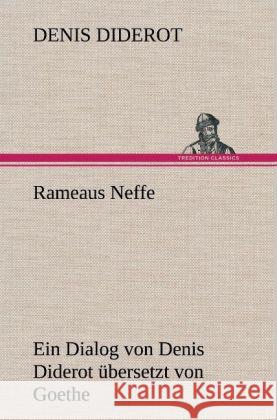 Rameaus Neffe. Übersetzt von Johann Wolfgang von Goethe Diderot, Denis 9783847246558