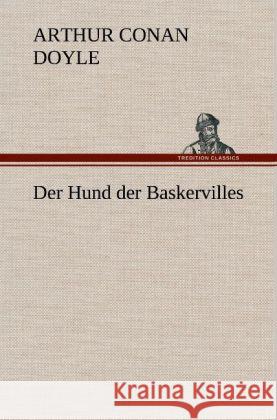 Der Hund der Baskervilles Doyle, Arthur Conan 9783847246732 TREDITION CLASSICS