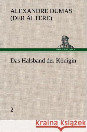 Das Halsband der Königin - 2 Dumas, Alexandre, der Ältere 9783847246855 TREDITION CLASSICS