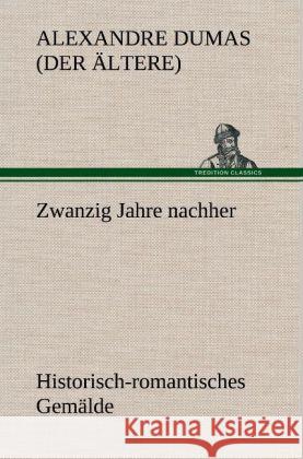 Zwanzig Jahre nachher Dumas, Alexandre, der Ältere 9783847246930 TREDITION CLASSICS