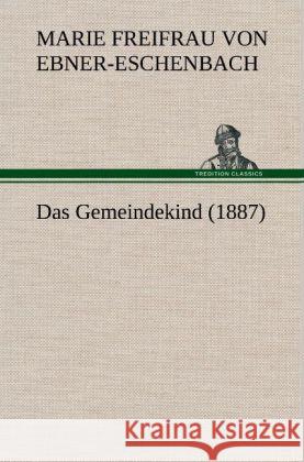 Das Gemeindekind (1887) Ebner-Eschenbach, Marie von 9783847247074 TREDITION CLASSICS