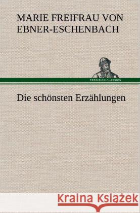 Die schönsten Erzählungen Ebner-Eschenbach, Marie von 9783847247111 TREDITION CLASSICS