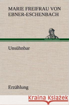 Unsühnbar Ebner-Eschenbach, Marie von 9783847247142 TREDITION CLASSICS