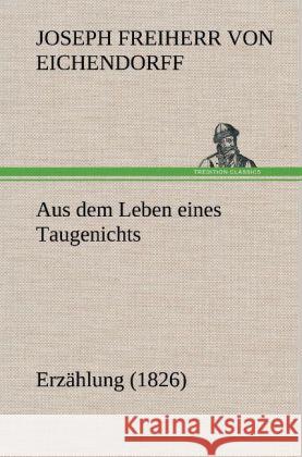 Aus dem Leben eines Taugenichts Eichendorff, Joseph von 9783847247227